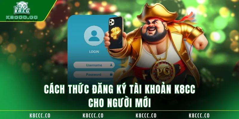 Cách thức đăng ký tài khoản K8CC cho người mới