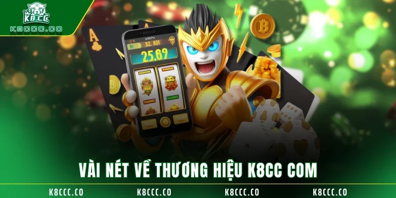 Vài nét về thương hiệu K8CC COM